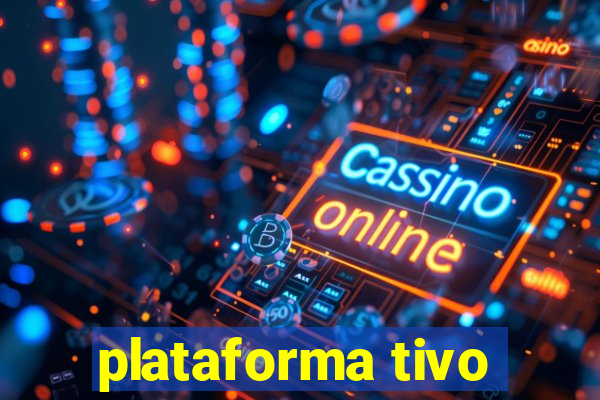 plataforma tivo